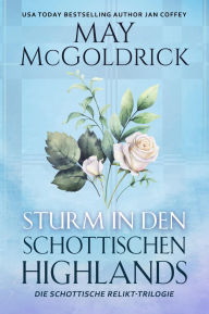 Title: Sturm in den Schottischen Highlands: Die schottische Reliquien-Trilogie: Buch Drei, Author: May McGoldrick