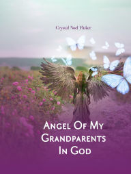 Title: Angel of my Godparents in God, Author: Crystal Noel Fluker