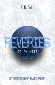 Title: Reveries of an Heir, Author: A. D. Aelin