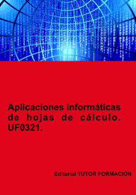 Title: Aplicaciones informáticas de hojas de cálculo. UF0321., Author: Miguel Ángel Ladrón De Guevara