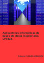 Aplicaciones informáticas de bases de datos relacionales. UF0322.