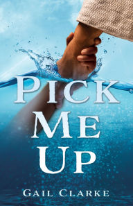 Title: Pick Me Up, Author: Gail Clarke