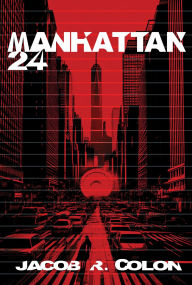 Title: Manhattan 24, Author: Jacob R. Colon