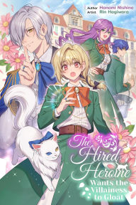 Download free online books The Hired Heroine Wants the Villainess to Gloat