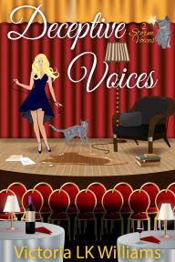 Title: Deceptive Voices: Curtain Calls & Killer Performances: A Cozy Cat Paranormal Mystery, Author: Victoria Lk Williams