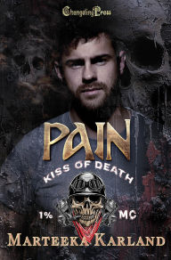 Title: Pain (Kiss of Death MC 6): A Bones MC romance, Author: Marteeka Karland