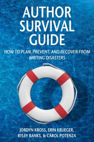 Title: Author Survival Guide: How to Plan, Prevent, and Recover from Writing Disasters, Author: Jordyn Kross