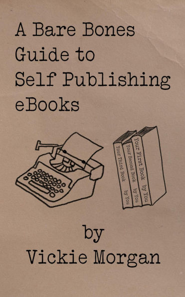 A Bare Bones Guide to Self Publishing eBooks