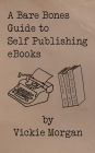 A Bare Bones Guide to Self Publishing eBooks