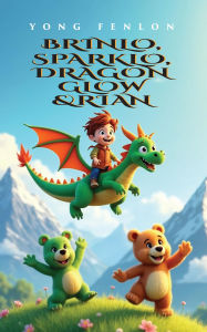 Title: BRINLO, SPARKLO, DRAGON GLOW & RIAN: Yong Fenlon, Author: Yong Fenlon