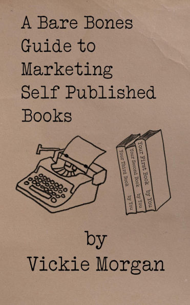 A Bare Bones Guide to Marketing Self Published Books