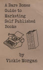 A Bare Bones Guide to Marketing Self Published Books