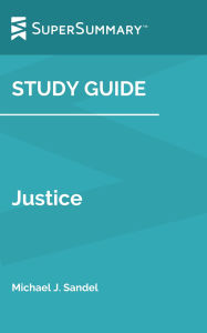 Title: Study Guide: Justice by Michael J. Sandel (SuperSummary), Author: SuperSummary