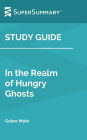 Study Guide: In the Realm of Hungry Ghosts by Gabor Maté (SuperSummary)