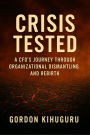 Crisis Tested: A CFO's Journey Through Organizational Dismantling and Rebirth