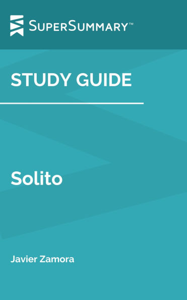Study Guide: Solito by Javier Zamora (SuperSummary)
