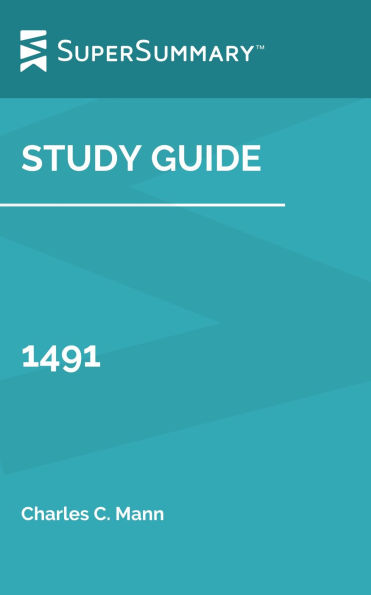 Study Guide: 1491 by Charles C. Mann (SuperSummary)