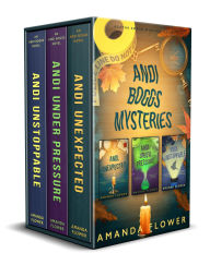 Title: Andi Boggs Mysteries Box Set: Andi Unexpected, Andi Under Pressure, Andi Unstoppable, Author: Amanda Flower