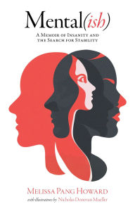 Title: Mental(ish): A Memoir of Insanity and the Search for Stability, Author: Melissa Pang Howard