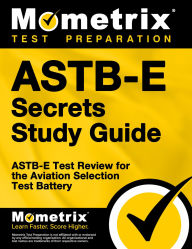 Title: ASTB-E Secrets Study Guide: ASTB-E Test Review for the Aviation Selection Test Battery, Author: Mometrix
