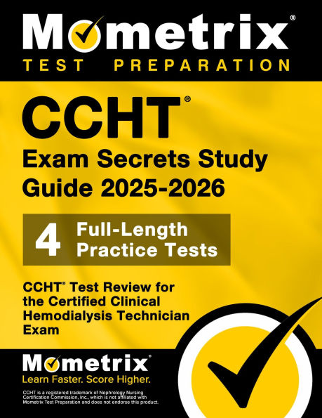 CCHT Exam Secrets Study Guide 2025-2026: 4 Full-Length Practice Tests, CCHT Test Review for the Certified Clinical Hemodialysis Technician Exam