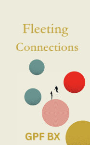 Title: Fleeting Connections, Author: Gpf Bx