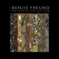 Title: The Benjie Freund Meteorite Collection, Author: Benjie Freund