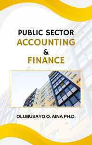 Title: Public Sector Accounting and Finance, Author: Olubusayo Aina