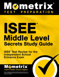 Title: ISEE Middle Level Secrets Study Guide: ISEE Test Review for the Independent School Entrance Exam, Author: Mometrix