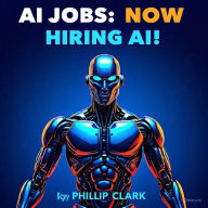 Title: Help Wanted! Now Hiring AI!, Author: Phillip Clark