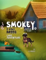 Title: Smokey D Baby Dogga: Lake Adventure, Author: Lil Arnold