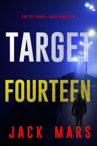 Title: Target Fourteen (The Spy GameBook #14), Author: Jack Mars