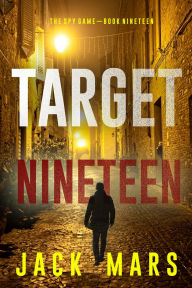 Title: Target Nineteen (The Spy GameBook #19), Author: Jack Mars