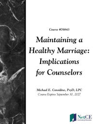 Title: Maintaining a Healthy Marriage: Implications for Counselors, Author: NetCE