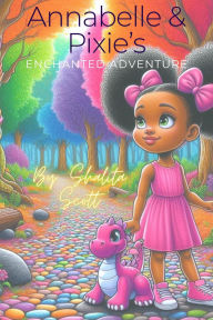 Title: Pixie & Annabelle's Enchanted Adventure, Author: Shalita Scott