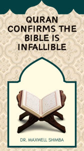 Title: Quran Confirms the Bible is Infallible, Author: Maxwell Shimba
