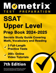 Title: SSAT Upper Level Prep Book 2024-2025 - 3 Full-Length Practice Tests, 200+ Online Video Tutorials, Secrets Study Guide: [7th Edition], Author: Matthew Bowling