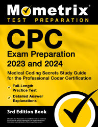 Title: CPC Exam Preparation 2023 and 2024 - Medical Coding Secrets Study Guide for the Professional Coder Certification: [3rd Edition], Author: Matthew Bowling