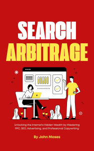Title: Search Arbitrage, Author: John Moses