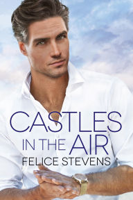 Title: Castles in the Air, Author: Felice Stevens