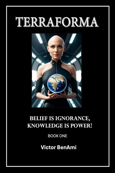 TERRAFORMA: BELIEF IS IGNORANCE, KNOWLEDGE IS POWER