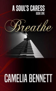 Title: A Soul's Caress: Breathe, Author: Camelia Bennett