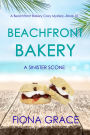 Beachfront Bakery: A Sinister Scone (A Beachfront Bakery Cozy MysteryBook 10)