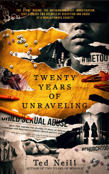 Twenty Years of Unraveling: The story behind the Washington Post investigation at a world famous charity