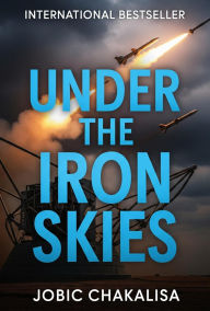 Title: Under the Iron Skies, Author: Jobic Chakalisa