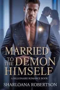 Title: Married to the Demon Himself: A possessive Ceo billionaire romance book, Author: Sharloana Robertson