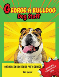 Title: George A. Bulldog - Dog Stuff, Author: Ann Danner