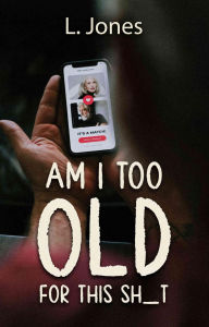 Title: Am I Too Old for this Shit?, Author: Latanuza Jones