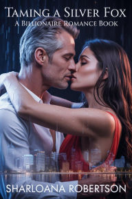 Title: TAMING A SILVER FOX: A Mafia College Forbidden Love Story, Author: Sharloana Robertson