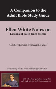 Title: Ellen G. White Notes: Lessons of Faith from Joshua, Author: Ellen G